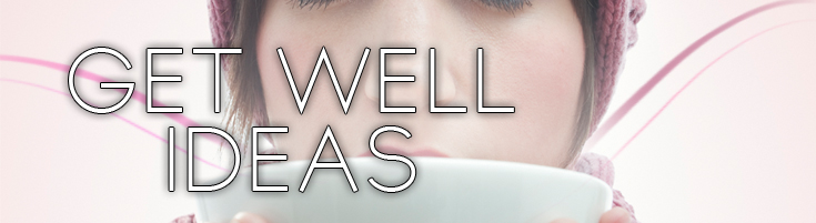 Get Well Ideas