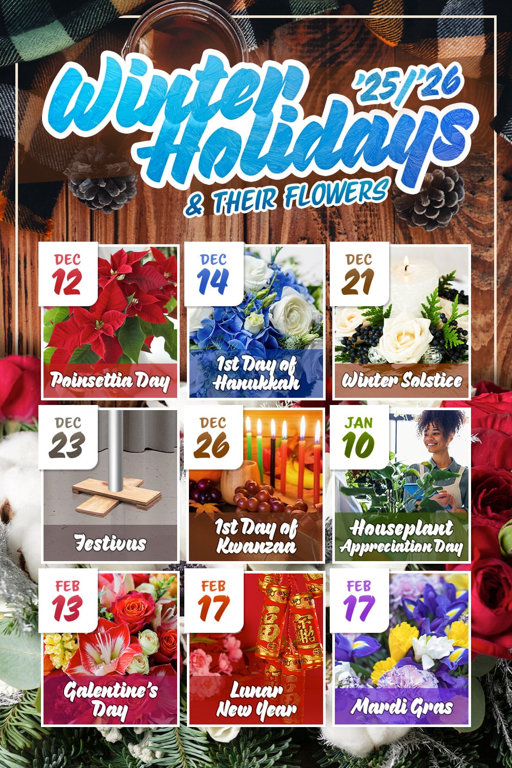 Holiday-themed poster showcasing various flowers connected to specific dates and holidays from December 2025 to March 2026, including Poinsettia Day, Winter Solstice, Festivus, Hanukkah, Kwanzaa, Houseplant Appreciation Day, Lunar New Year, Galentine's Day, and Mardi Gras.